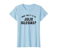¿Quién es Julio Iglesias? | Funny Viral Meme Camiseta, Mujer, Azul Bebé, 3XL