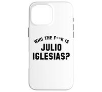 ¿Quién es Julio Iglesias? | Funny Viral Meme Carcasa para iPhone 16 Pro Max