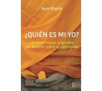 Quién es mi yo: Las enseñanzas originales del Buddha sobre la conciencia (Sabiduría Perenne)