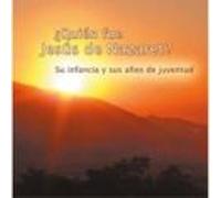 ¿quien Fue Jesús De Nazaret? Su Infancia Y Sus Años De Juventud