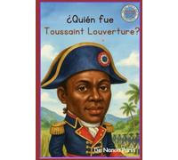 ¿Quién fue Toussaint Louverture?: El brillante estratega que guió a los esclavos hacia la libertad durante la Revolución Haitiana. Fue el George ... es? Colección Infantil de Historia de Haití)