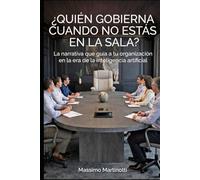 ¿Quién gobierna cuando no estás en la sala?: La narrativa que guía a tu organización en la era de la inteligencia artificial