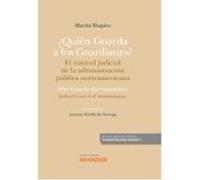 ¿Quién Guarda a los Guardianes? El control judicial de la administración pública norteamericana (Papel + e-book)