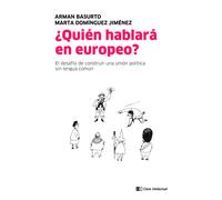 ¿Quién hablará en europeo? El desafío de construir una unión política sin una lengua común | Arman Basurto, Marta Domínguez Jiménez