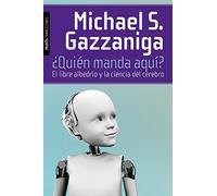 ¿Quién manda aquí?: El libre albedrío y la ciencia del cerebro (Transiciones)