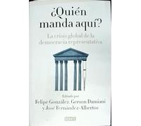 ¿Quién manda aquí?: La crisis global de la democracia representativa (Política)
