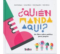 ¿Quién manda aquí: Un libro sobre política para peques (INFANTIL)