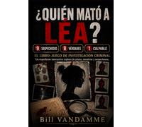 ¿Quién mató a Léa? El libro-juego de investigación criminal: 9 sospechosos, 8 verdades y un único culpable al que desenmascarar; un expediente interactivo repleto de pistas, mentiras y sospechosos