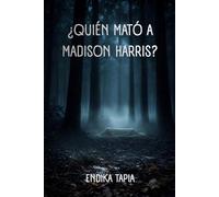 ¿Quién mató a Madison Harris?: Un cadáver en el bosque y muchas preguntas que responder