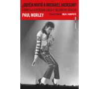 ¿quien mato a michael jackson?: como la sociedad crea y destruye idolo