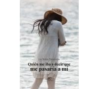 Quién me iba a decir que me pasaría a mí