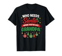 ¿Quién Necesita a Santa Cuando Tienes Abuelo? Navidad Divertida Camiseta