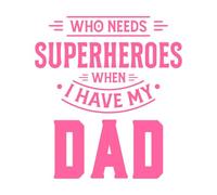 ¿Quién necesita superhéroes cuando tengo el Día del Padre de mi papá? Calcomanías de pared de papel adhesivo 54.6x60.5cm No daña la superficie de la pared Rosa