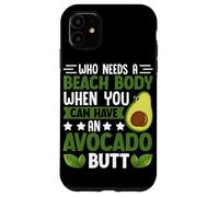 Quién necesita un cuerpo de playa cuando puedes tener un trasero de aguacate Carcasa para iPhone 11