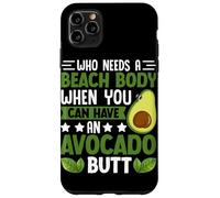 Quién necesita un cuerpo de playa cuando puedes tener un trasero de aguacate Carcasa para iPhone 11 Pro Max