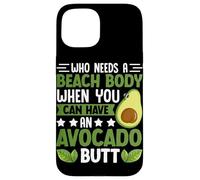 Quién necesita un cuerpo de playa cuando puedes tener un trasero de aguacate Carcasa para iPhone 15