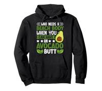 Quién necesita un cuerpo de playa cuando puedes tener un trasero de aguacate Sudadera con Capucha