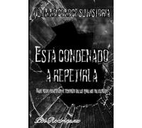 Quien no conoce su historia está condenado a repetirla: Una vida contada a través de lo que no se olvida