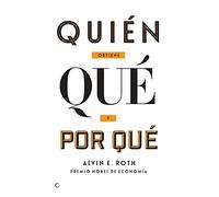 Quién obtiene qué y por qué: La nueva economía del diseño de mercados