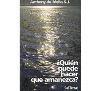 Quién puede hacer que amanezca? (Pozo de Siquem) de Mello, Anthony de (2005) Tapa blanda