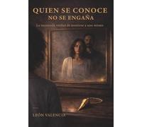Quien se conoce, no se engaña: La incómoda verdad de mentirse a uno mismo