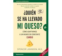 ¿Quién se ha llevado mi queso?: Cómo adaptarnos en un mundo en constante cambio (Narrativa empresarial)