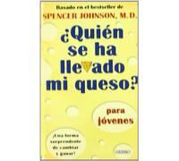 ¿Quién se ha llevado mi queso? para jóvenes: Una Forma Sorprendente Para Cambiar Y Ganar (Crecimiento personal)