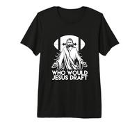 ¿Quién sería Jesús Draft Football Fantasy League America Sports Camiseta Premium