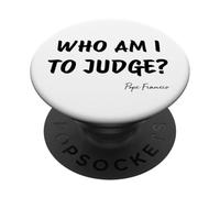 ¿Quién soy yo para juzgar? - Cita inspiradora del Papa Francisco PopSockets PopGrip Adhesivo