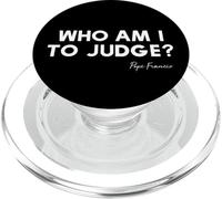 ¿Quién soy yo para juzgar? - Cita inspiradora del Papa Francisco PopSockets PopGrip para MagSafe