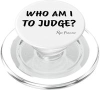¿Quién soy yo para juzgar? - Cita inspiradora del Papa Francisco PopSockets PopGrip para MagSafe