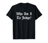 Quién Soy yo para juzgar sin Juicio Iglesia Católica Dios Cristiano Camiseta