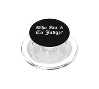 Quién Soy yo para juzgar sin Juicio Iglesia Católica Dios Cristiano PopSockets PopGrip para MagSafe