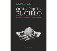 Quién sujeta el cielo: Hablando a mis hijos de Dios y su ternura