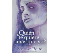 ¿Quién te quiere más que yo?