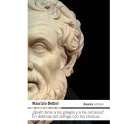 ¿Quién teme a los griegos y a los romanos?: En defensa del diálogo con los clásicos (El libro de bolsillo - Humanidades)