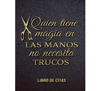 Quien tiene magia en las manos no necesita trucos Libro de Citas: Libreta para Apuntar y Agendar Citas para Peluqueras, Estilistas, Salones de ... de las 7 am a 8 pm 52 semanas 8.5 x 11 in