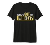 Quién Tiene mi Dinero Camiseta Premium