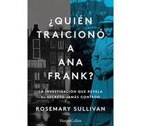 ¿Quién traicionó a Ana Frank? La investigación que revela el secreto jamás contado. (HARPERCOLLINS NF)
