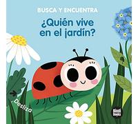¨quien Vive En El Jardin? - Libros Con Solapas Dobles Que Reproducen El Popular Juego Del Cucu-tras: 3 (Busca y encuentra)