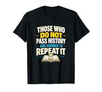 Quienes no Pasan la Historia están condenados a repetirla Camiseta