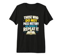 Quienes no Pasan la Historia están condenados a repetirla Camiseta Premium