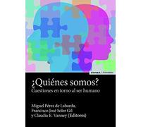 ¿QUIÉNES SOMOS?: Cuestiones en torno al ser humano (Astrolabio Antropología y Ética)