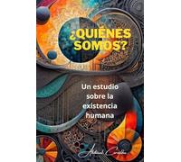 ¿Quiénes somos?: Un estudio sobre la existencialidad humana. (02) (Ciencia Y Religión)