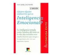 Quiere alguien explicarme que es inteligencia emocional?/Would somebody explain to me what emotional intelligence is: La inteligencia tomada como ... experiencia de vivir una importante riqueza