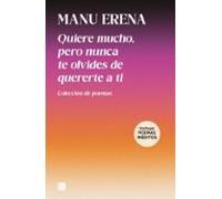 Quiere mucho, pero nunca te olvides de quererte a ti (incluye poemas inéditos): Colección de poemas (Somos B)