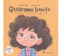 Quiéreme bonito: Una mirada de amor y respeto a la infancia (ILUSTRADO)