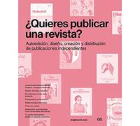 ¿Quieres publicar una revista?: Autoedición, diseño, creación y distribución de publicaciones independientes (SIN COLECCION)