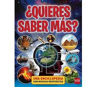 ¿Quieres saber más?: Una enciclopedia con muchas respuestas