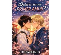 ¿Quieres ser mi primer amor?: Una historia sobre lo que no supimos parar